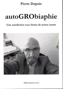 Autogrobiaphie une autofiction sous forme de textes courts