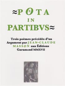 Poeta in partibus - trois poèmes précédés d'un argument