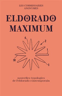 Eldorado maximum - nouvelles typologies de l'eldorado contemporain