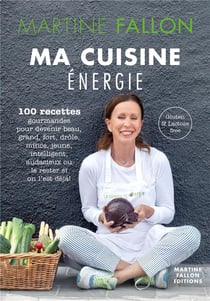 Ma cuisine énergie - 100 recettes gourmandes pour devenir beau, grand, fort, drôle, mince, intelligent