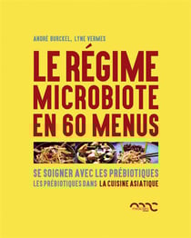 Le régime microbiote en 60 menus - se soigner avec les prébiotiques dans la cuisine asiatique