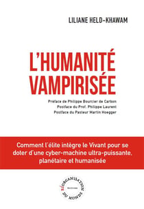 L'humanité Vampirisée : Comment l'élite intègre le Vivant pour se doter d'une cyber-machine ultra-puissante, planétaire et humanisée