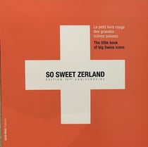 So sweet Zerland : Le petit livre rouge des grandes icônes Suisses