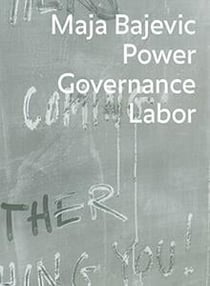 Maja bajevic - power, governance, labor