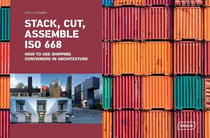 Stack, cut, assemble iso 668 - how to use shipping containers in architecture