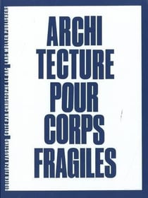 Didier Fiuza-Faustino : Architecture pour corps fragiles