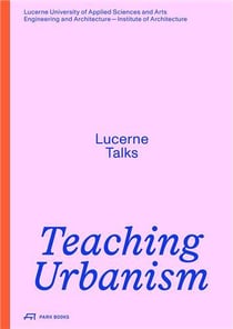 Teaching urbanism lucerne talks