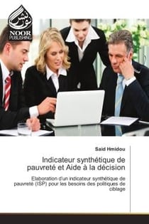 Indicateur synthetique de pauvrete et Aide A la decision : Elaboration d'un indicateur synthetique de pauvrete (ISP) pour les besoins des politiques de ciblage