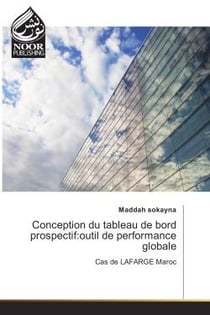Conception du tableau de bord prospectif:outil de performance globale : Cas de LAFARGE Maroc