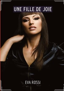 Une Fille de Joie : Séduction et Désir: le Voyage Sensuel d'une Femme