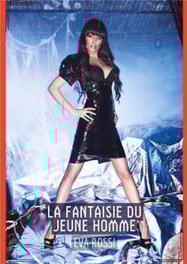 La Fantaisie du Jeune Homme : Conte Érotique Interdit de Sexe Hard Français