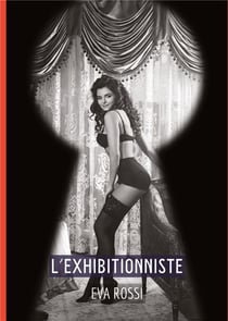 L'Exhibitionniste : Conte Érotique Interdit de Sexe Hard Français