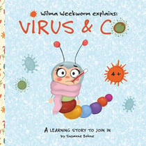 Wilma weekworm explains: virus & co - a learning story for children at kindergarten and primary scho