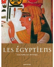 Les Egyptiens - culture et mythes