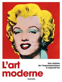 L’art moderne. Une histoire de l’impressionnisme à aujourd’hui