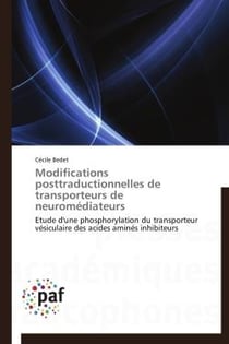 Modifications posttraductionnelles de transporteurs de neuromédiateurs - étude d'une phosphorylation du transporteur vésiculaire des acides aminés inhibiteurs