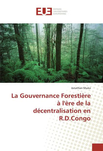 La gouvernance forestière à l'ère de la décentralisation en R.D.Congo