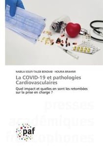 La COVID-19 et pathologies Cardiovasculaires : Quel impact et quelles en sont les retombées sur la prise en charge ?