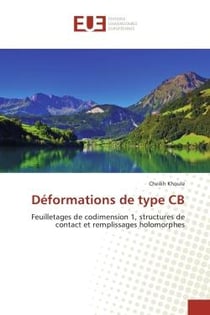 Deformations de type CB : Feuilletages de codimension 1, structures de contact et remplissages holomorphes