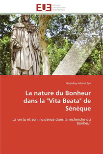 La nature du bonheur dans la "Vita Beata" de Sénèque