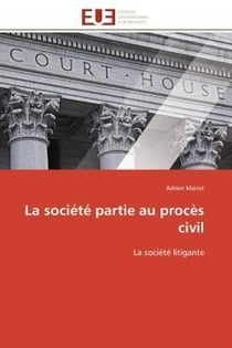 La societe partie au proces civil - la societe litigante