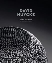 David huycke risky business 25 years of silver objects