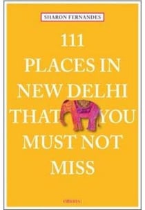 111 places in new delhi that you must not miss