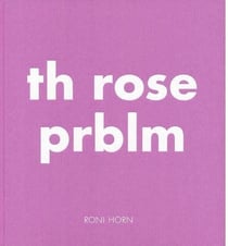 Roni horn the rose prblm