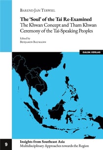 The 'Soul' of the Tai re-examined : The Khwan Concept and Tham Khwan Ceremony of the Tai-Speaking Peoples