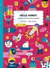 Hello, robot! day-to-day life with artificial intelligence !