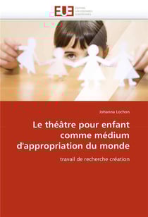 Le theatre pour enfant comme medium d'appropriation du monde