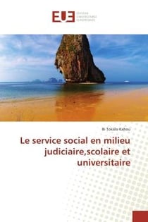 Le service social en milieu judiciaire, scolaire et universitaire