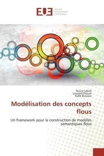 Modelisation des concepts flous - un framework pour la construction de modeles semantiques flous