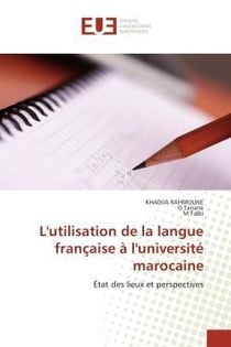 L'utilisation de la langue francaise a l'universite marocaine - etat des lieux et perspectives