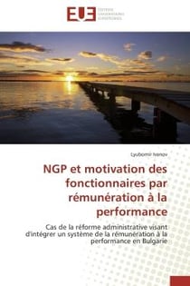 Ngp et motivation des fonctionnaires par remuneration a la performance - cas de la reforme administr