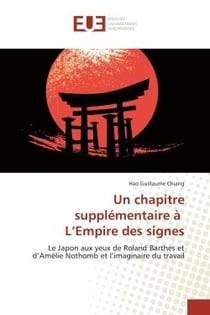 Un chapitre supplementaire a l'empire des signes - le japon aux yeux de roland barthes et d'amelie n