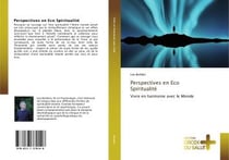 Perspectives en eco spiritualite - vivre en harmonie avec le monde