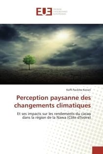 Perception paysanne des changements climatiques : Et ses impacts sur les rendements du cacao dans la région de la Nawa (Côte d'Ivoire)