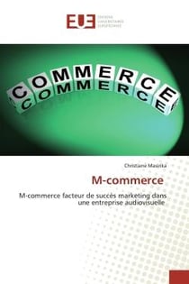 M-commerce : M-commerce facteur de succès marketing dans une entreprise audiovisuelle