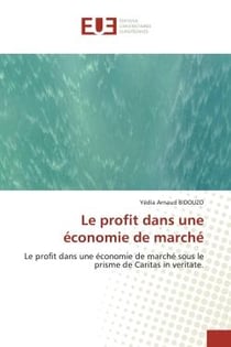 Le profit dans une économie de marché : Le profit dans une économie de marché sous le prisme de Caritas in veritate.