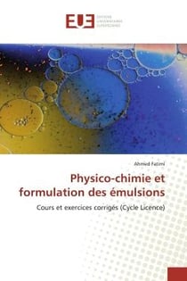 Physico-chimie et formulation des émulsions : Cours et exercices corrigés (Cycle Licence)