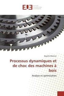 Processus dynamiques et de choc des machines à bois : Analyse et optimisation