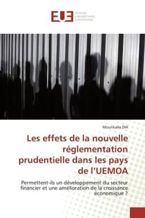 Les effets de la nouvelle réglementation prudentielle dans les pays de l'UEMOA : Permettent-ils un développement du secteur financier et une amélioration de la croissance économique