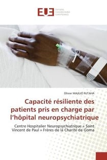 Capacité résiliente des patients pris en charge par l'hôpital neuropsychiatrique : Centre Hospitalier Neuropsychiatrique « Saint Vincent de Paul » Frères de la Charité de Goma