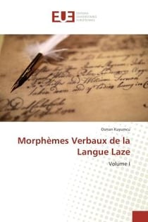 Morphemes Verbaux de la Langue Laze : Volume I