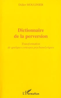 Dictionnaire de la perversion - transformation de quelques concepts psychanalytiques