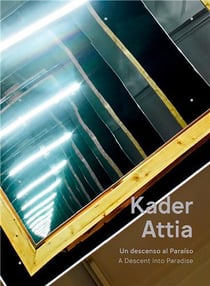 Kader Attia : A Descent into Paradise