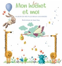 Mon hochet et moi - l'album de mes plus beaux souvenirs
