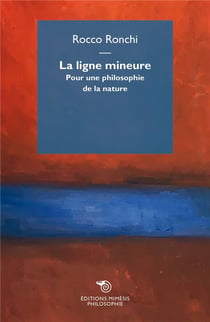 La ligne mineure - pour une philosophie de la nature