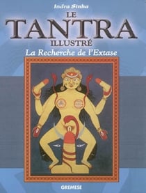 Le Tantra Illustre. La Recherche De L'Extase